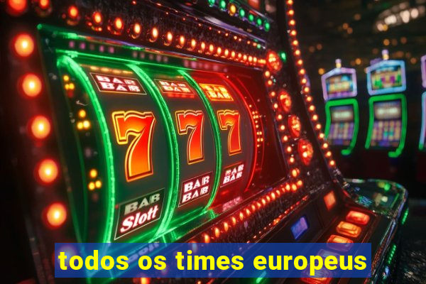 todos os times europeus